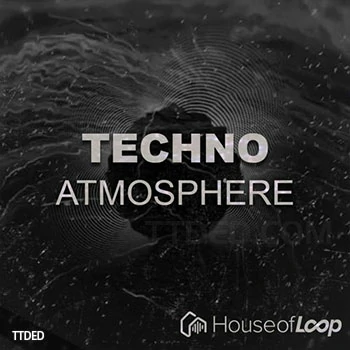 [泰克诺舞曲氛围采样]House Of Loop Techno Atmosphere [WAV]（917Mb）