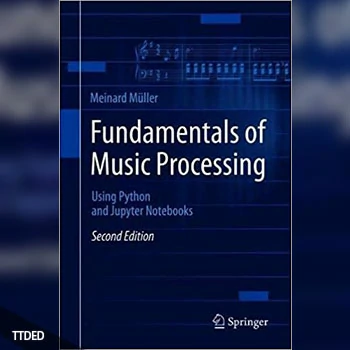 [阅读]Fundamentals of Music Processing Using Python and Jupyter Notebooks, 2nd Edition（111Mb）