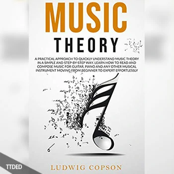 [阅读]Music Theory A Practical Approach to Quickly Understand the Theory in a Step-By-Step Way. Learn How to Read And Compose Melody（18Mb）