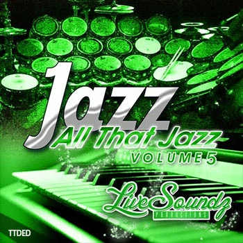 [爵士福音乐素材]Live Soundz Productions All That Jazz Vol.5 [WAV, MiDi, ReFill]（171Mb）