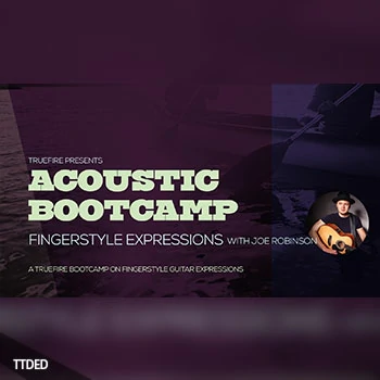 [教程]Truefire Joe Robinson Acoustic Bootcamp Fingerstyle Expressions（2.52Gb）