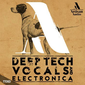 [科技电子舞采样]Artisan Audio Deep Tech Vocals and Electronica [WAV]（396Mb）
