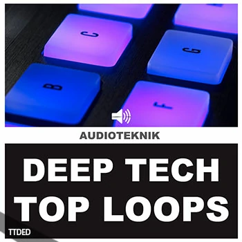 [高科技舞曲采样]Audioteknik Deep Tech Top Loops [WAV]（202Mb）