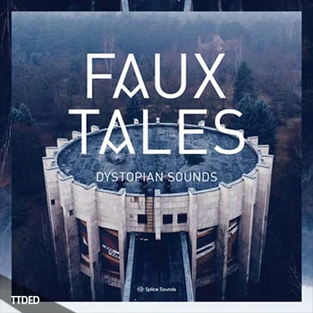 [影视氛围采样]Splice Sounds Faux Tales Dystopian Sounds [WAV]（192Mb）