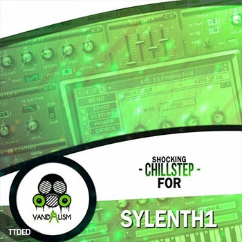 [Sylenth1预置氛围慢摇]Vandalism Shocking Chillstep For Sylenth1（21Mb）