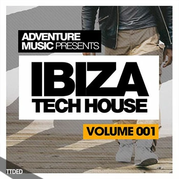 [深邃科技浩室采样]Adventure Music Ibiza Tech House Vol.1 [WAV]（239Mb）