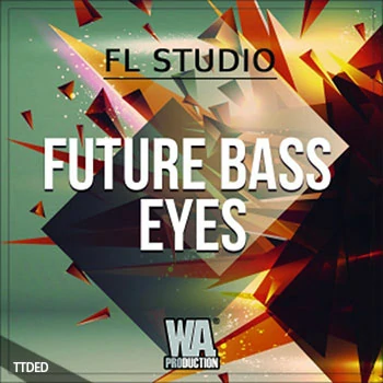 [流行奇幻贝斯素材Sylenth1预置Serum预置FLP工程模板]WA Production Future Bass Eyes (FL Studio) [WAV, MiDi]（200Mb）
