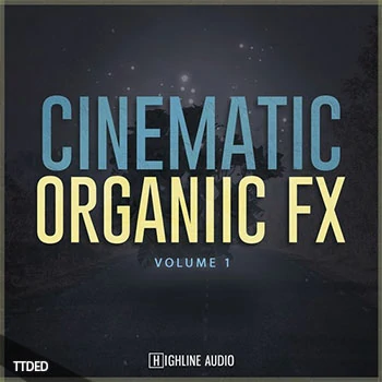 [影视氛围元素FX音效采样]Highline Audio Cinematic Organic FX Volume 1 [WAV]（221Mb）