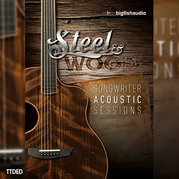 [原声吉他曼陀林尤克里里音源]Big Fish Audio Steel and Wood Songwriter Acoustic Sessions [多格式KONTAKT]（5.98Gb）