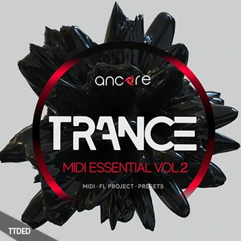 [MiDi素材迷幻舞曲Spire预置FL工程]Ancore Sounds Trance Midi Essential Volume 2（21Mb）