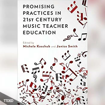[阅读]Promising Practices in 21st Century Music Teacher Education（2Mb）