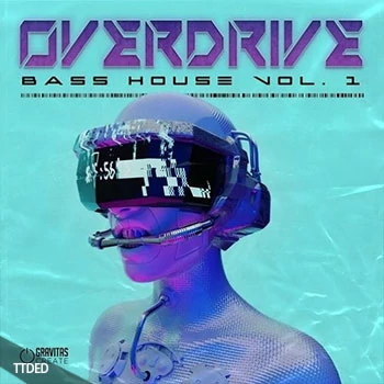 [BassHouse回响重拍素材Serum预置]Gravitas Create OVERDRIVE Bass House Vol.1 Bundle [多格式]（8.61Gb）