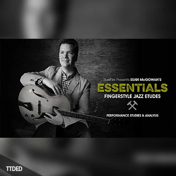 [教程]Truefire Sean McGowan Essentials Fingerstyle Jazz Etudes（5.79Gb）