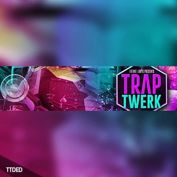 [嘻哈陷阱素材]Future Loops Trap Twerk [WAV, MiDi]（408Mb）