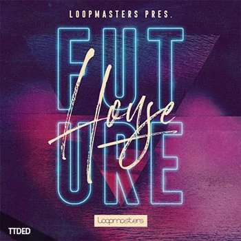 [未来浩室素材]Loopmasters House Future [多格式]（678Mb）