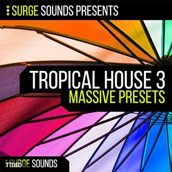 [Massive预置Tropical House]Surge Sounds Tropical House 3（3Mb）