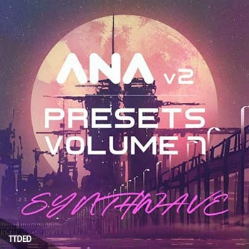 [ANA预置音色-Synthwave合成]Sonic Academy ANA 2 Presets Vol.7 Synthwave（12Mb）