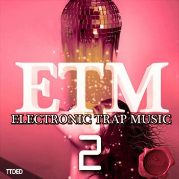 [Trap素材]Fox Samples ETM Electronic Trap Music 2 [WAV, MiDi]（350Mb）