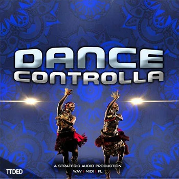 [流行舞曲素材FL工程模板]Strategic Audio Dance Controlla Vol.1 [WAV, MiDi]（245Mb）