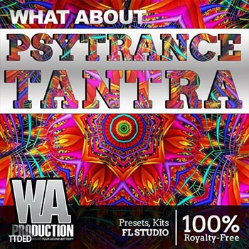 [Psy Trancе素材+Sylenth1预置+FL工程模板]WA Production Psytrance Tantra（1.32Gb）
