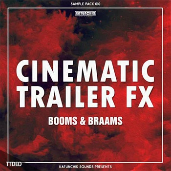 [影视预告片音效FX采样]Katunchik Sounds Cinematic Trailer FX Booms and Braams [WAV]（37Mb）