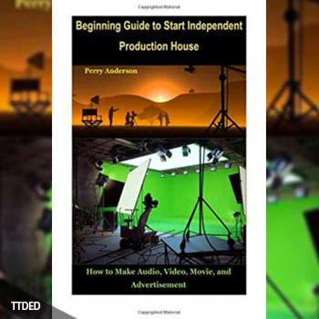[阅读]Beginning Guide to Start Independent Production House How to Make Audio, Video, Movie, and Advertisement（146Kb）