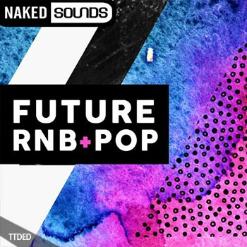 [流行RnB采样]Naked Sounds Future RnB and Pop [WAV]（120Mb）