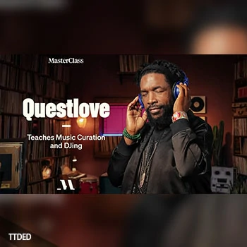 [教程]MasterClass Questlove Teaches Music Curation and DJing（8.66Gb）