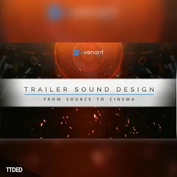 [教程]Evenant Trailer Sound Design From Source To Cinema（9.62Gb）