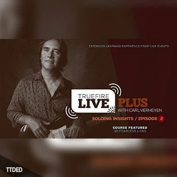 [教程]Truefire Carl Verheyen Live Plus Soloing Insights Ep. 2（2.63Gb）