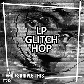 [毛刺乐素材Ableton预置]Sample This LP Glitch Hop [WAV, MiDi]（335Mb）