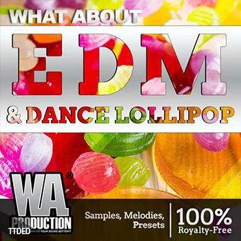 [EDM电子舞曲素材+Serum预置+Ableton工程模板]WA Production EDM and Dance Lollipop（3.37Gb）