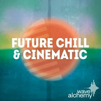 Wave Alchemy Future Chill and Cinematic MULTiFORMAT