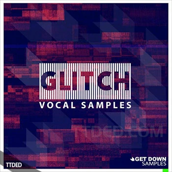 [浩室人声采样]Get Down Samples Glitch Vocal Samples Vol.1 [WAV]（131Mb）