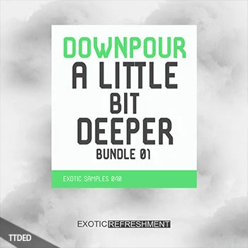 [Deep深邃浩室采样]Exotic Refreshment Downpour A Little Bit Deeper Bundle 01 [WAV]（450Mb）