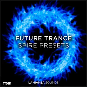 [Spire预置Trance]Laniakea Sounds Future Trance Spire Presets（94Mb）