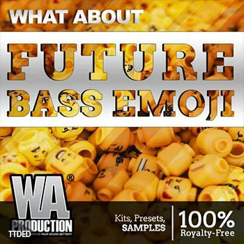 [FutureBass奇幻贝斯素材Sylenth1预置Serum预置FL工程模板]WA Production What About Future Bass Emoji [WAV, MiDi]（1.27Gb）