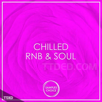 [舒缓RnB灵魂乐素材]Samples Choice Chilled RnB And Soul [WAV, MiDi]（342Mb）