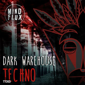 [高科技舞曲采样]Mind Flux Dark Warehouse Techno [WAV]（155Mb）