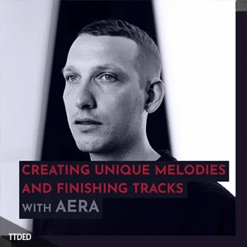 [教程]343 Pro Sessions AERA Creating Unique Melodies and Finishing Tracks（1.37Gb）