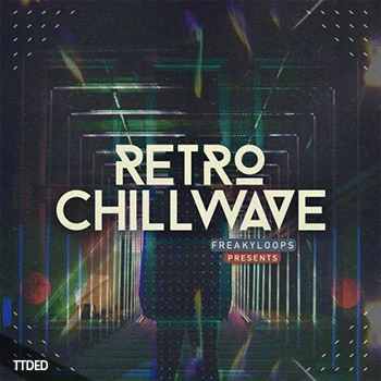 [Retro怀旧氛围Chillwave采样]Freaky Loops Retro Chillwave [WAV]（876Mb）