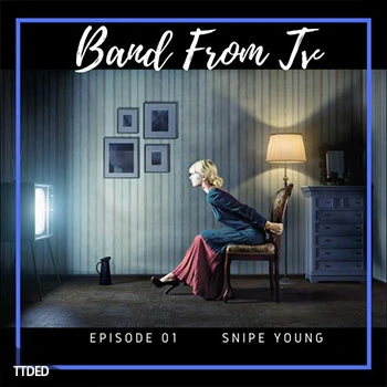 [影视TV采样]Snipe Young Band From TV (Episode 01) [WAV]（54Mb）