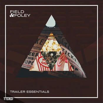 [影视FX采样]Field And Foley Trailer Essentials [WAV]（555Mb）
