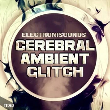 [氛围驰放采样]Electronisounds Cerebral Ambient Glitch [WAV]（946Mb）