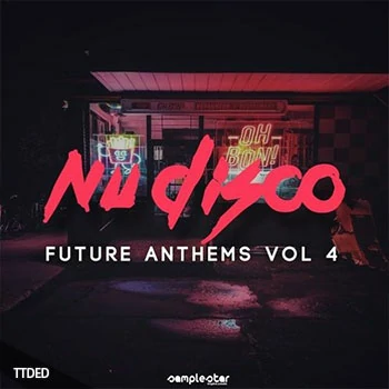 [NuDisco迪斯科素材]Samplestar Nu Disco Future Anthems Vol.4 [WAV, MiDi]（351Mb）