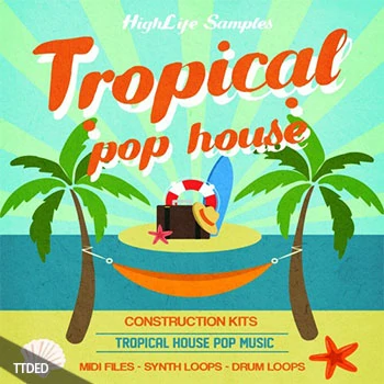 [Tropical流行热带休闲浩室素材]HighLife Samples Tropical Pop House [WAV, MiDi]（235Mb）