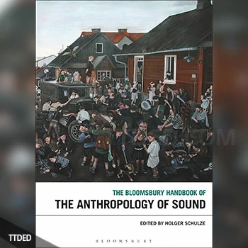 [阅读]The Bloomsbury Handbook of the Anthropology of Sound（7Mb）