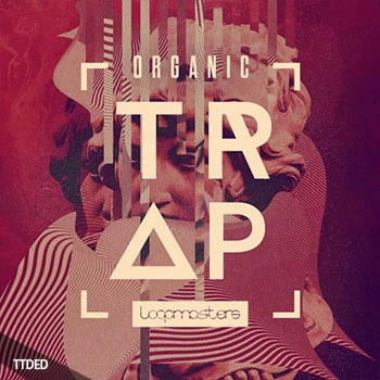 [Trap陷阱素材]Loopmasters Organic Trap [多格式]（524Mb）