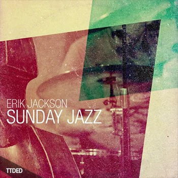 [爵士乐采样]Erik Jackson Presents Sunday Jazz [WAV]（920Mb）