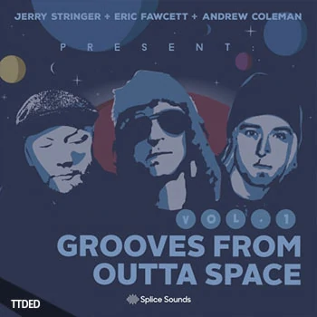 [流行放克RnB采样]Splice Sounds Jerry Stringer + Eric Fawcett + Andrew Coleman Present Grooves from Outta Space Vol.1 [WAV]（794Mb）